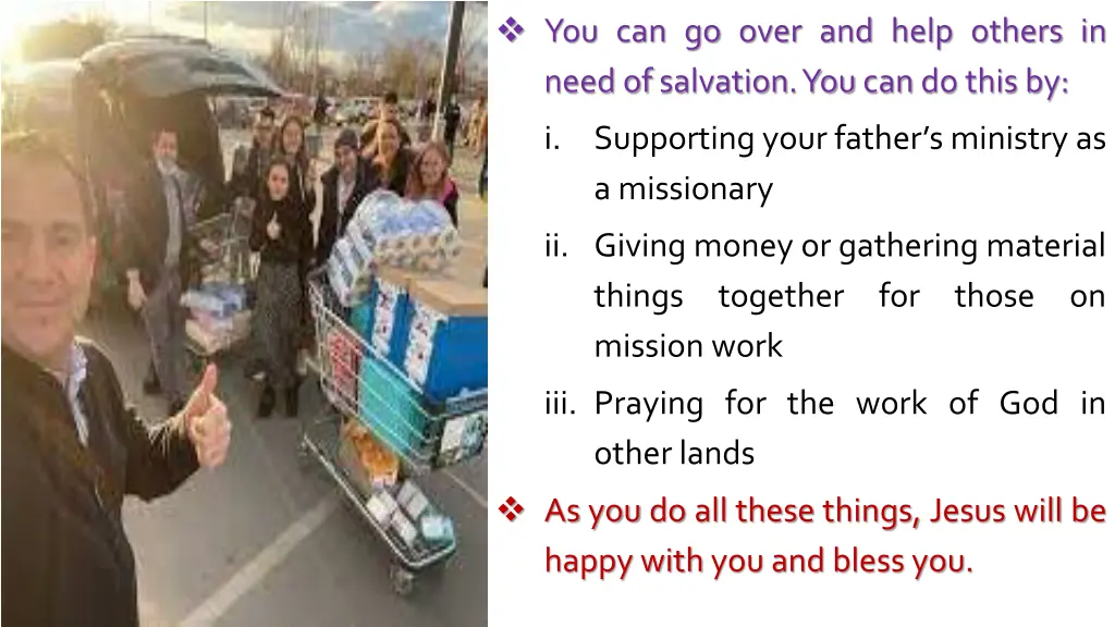 you can go over and help others in need