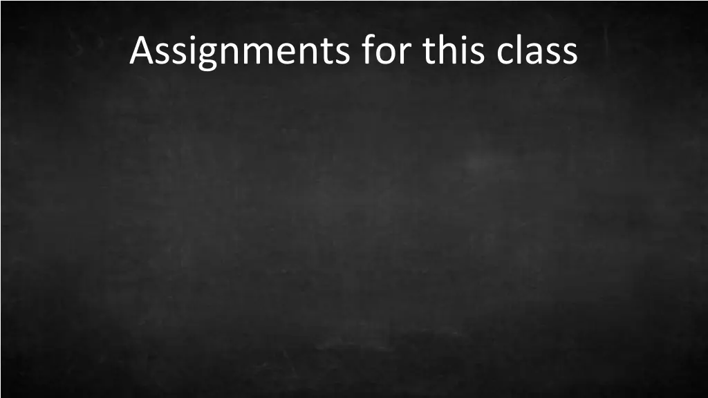 assignments for this class
