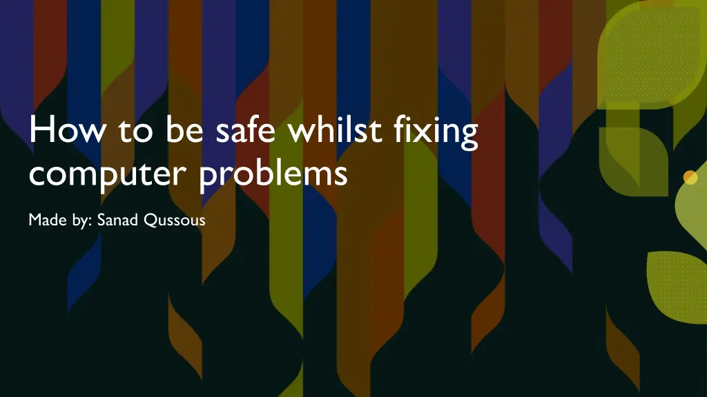 how to be safe whilst fixing computer problems