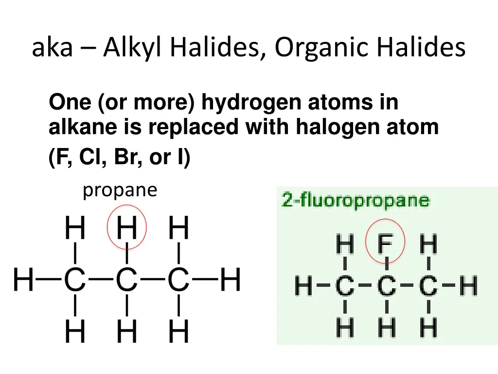 aka alkyl halides organic halides