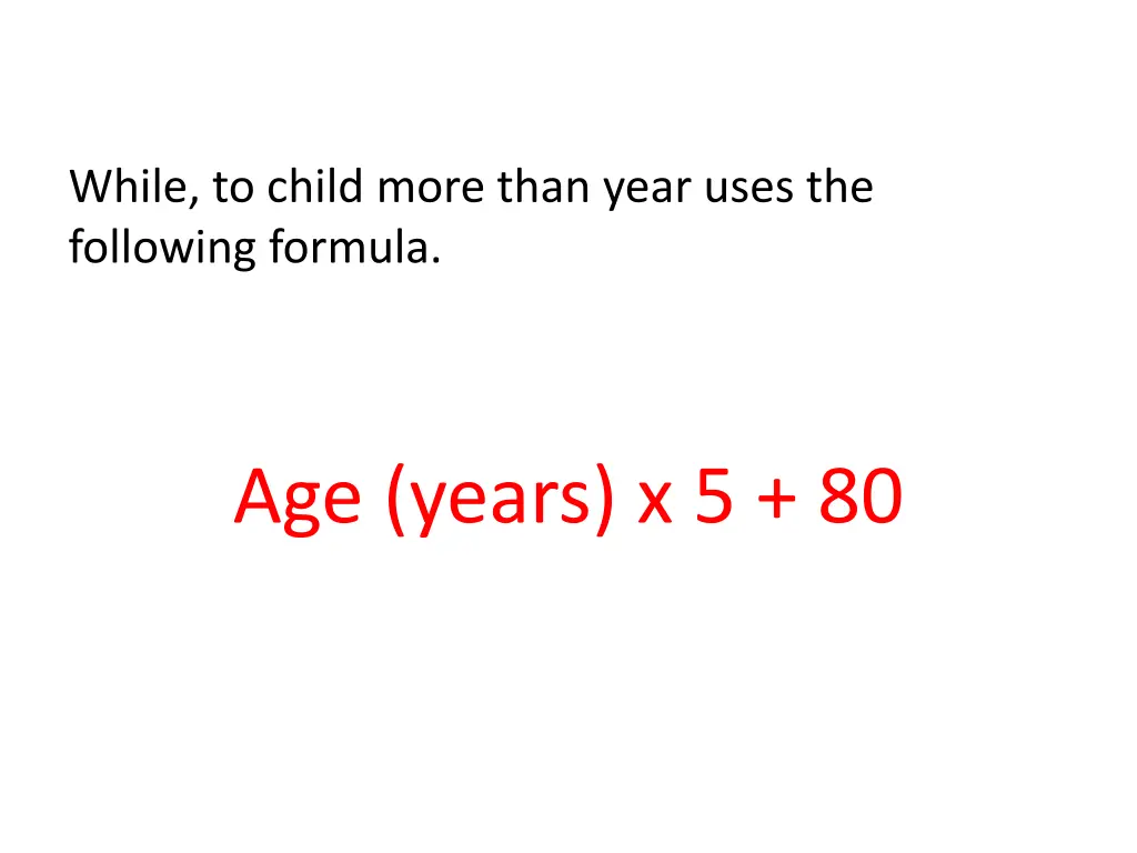 while to child more than year uses the following