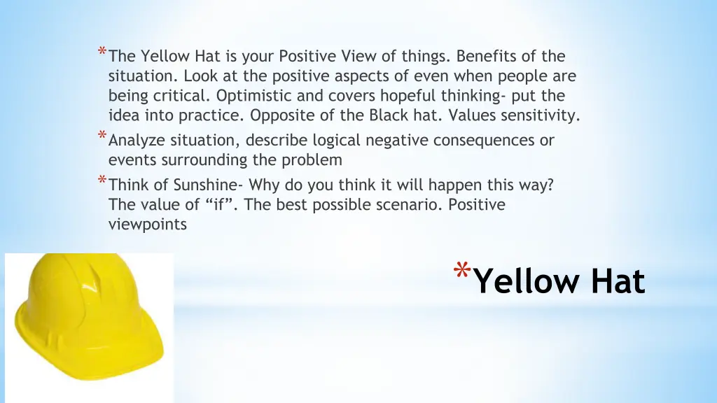 the yellow hat is your positive view of things