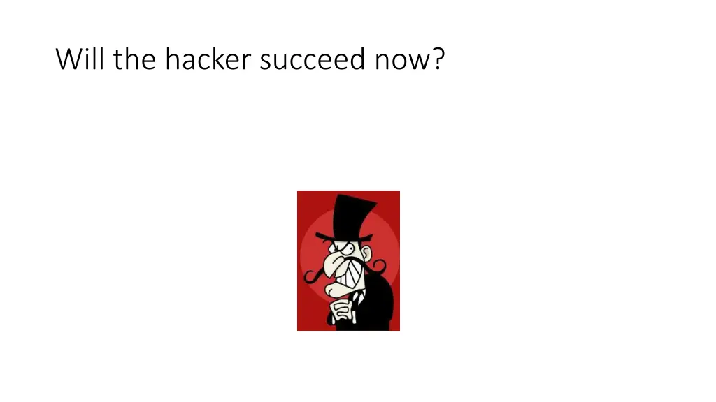 will the hacker succeed now