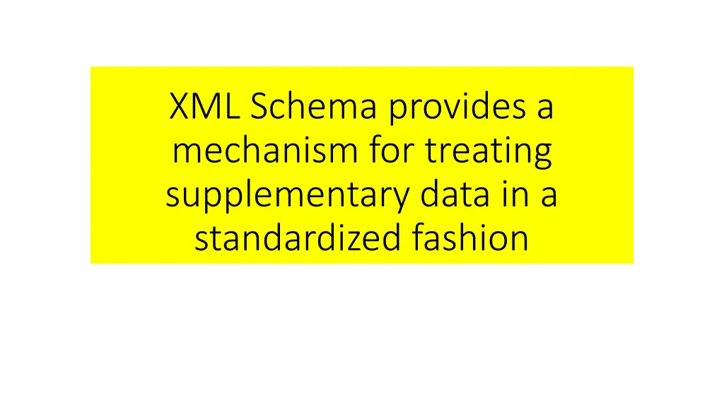 xml schema provides a mechanism for treating