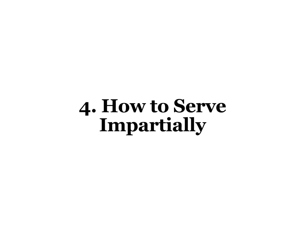4 how to serve impartially