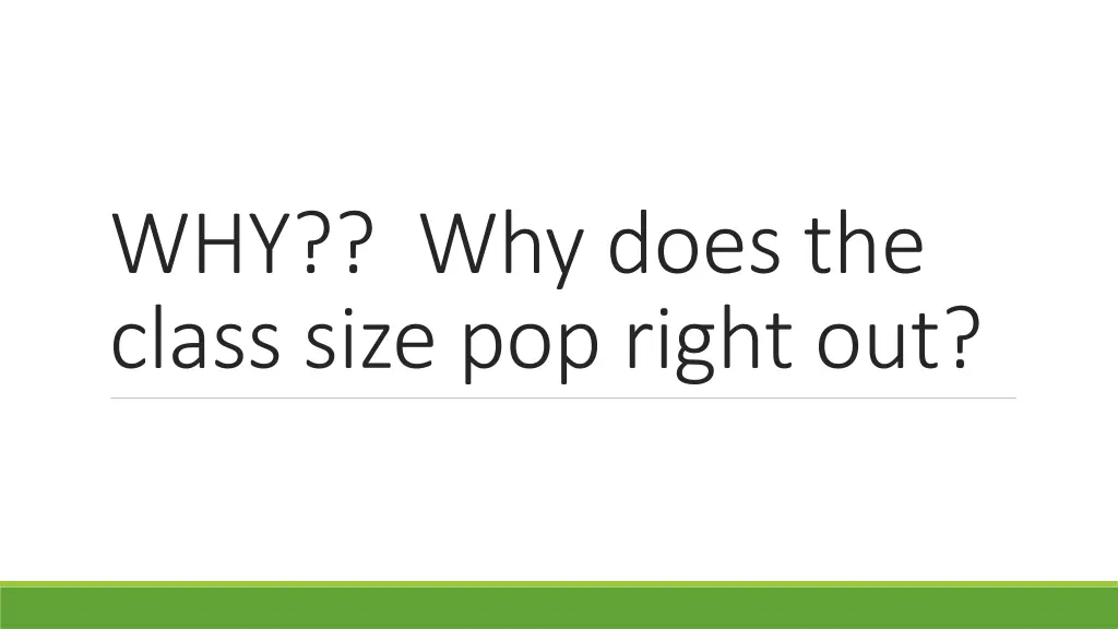 why why does the class size pop right out