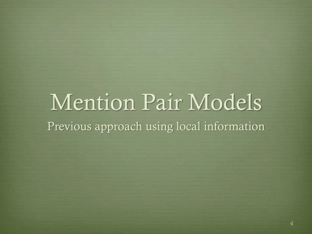 mention pair models previous approach using local