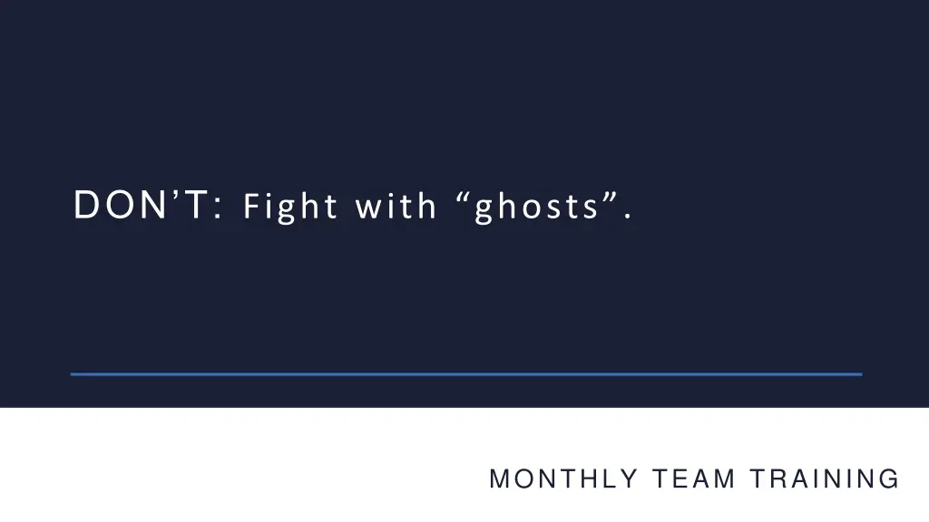 don t fight with ghosts