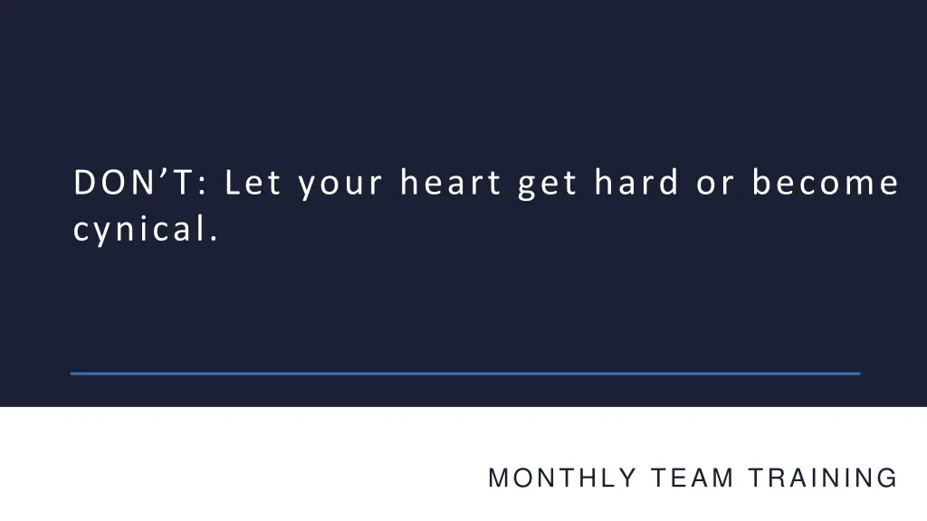 don t let your heart get hard or become cynical