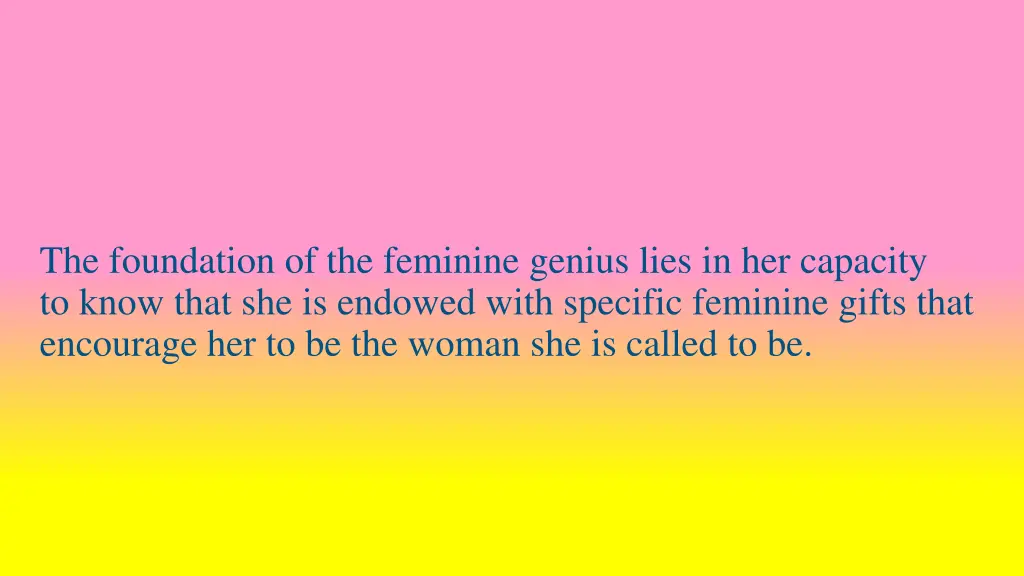 the foundation of the feminine genius lies