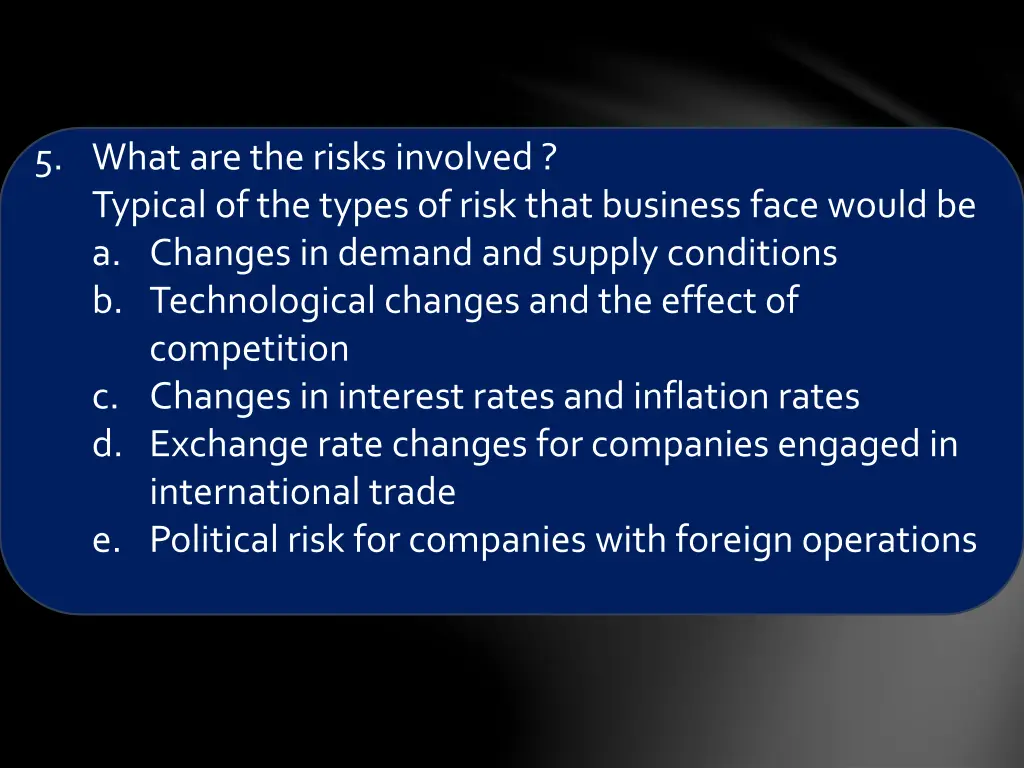 5 what are the risks involved typical