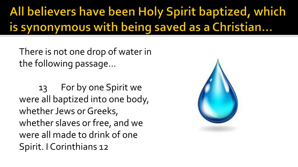 there is not one drop of water in the following