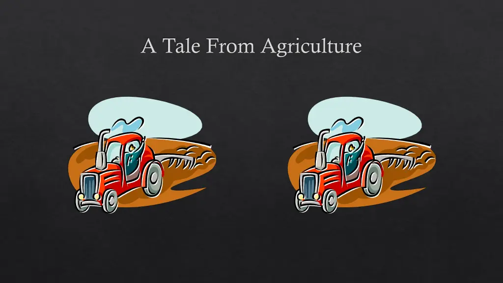 a tale from agriculture