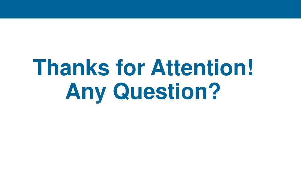thanks for attention any question