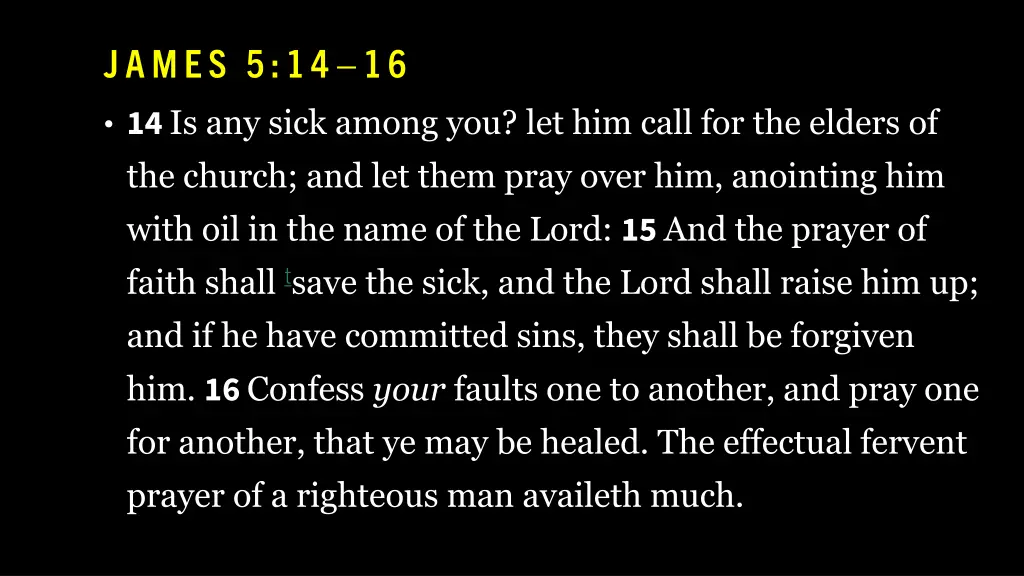 james 5 14 16 14 is any sick among