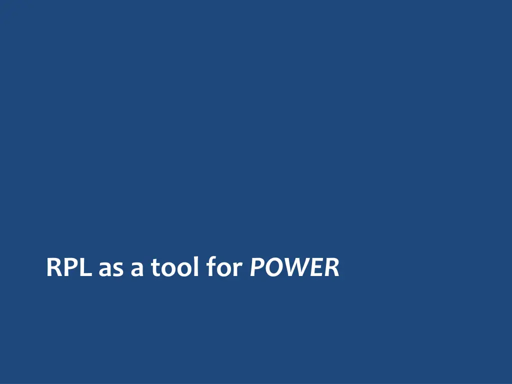 rpl as a tool for power