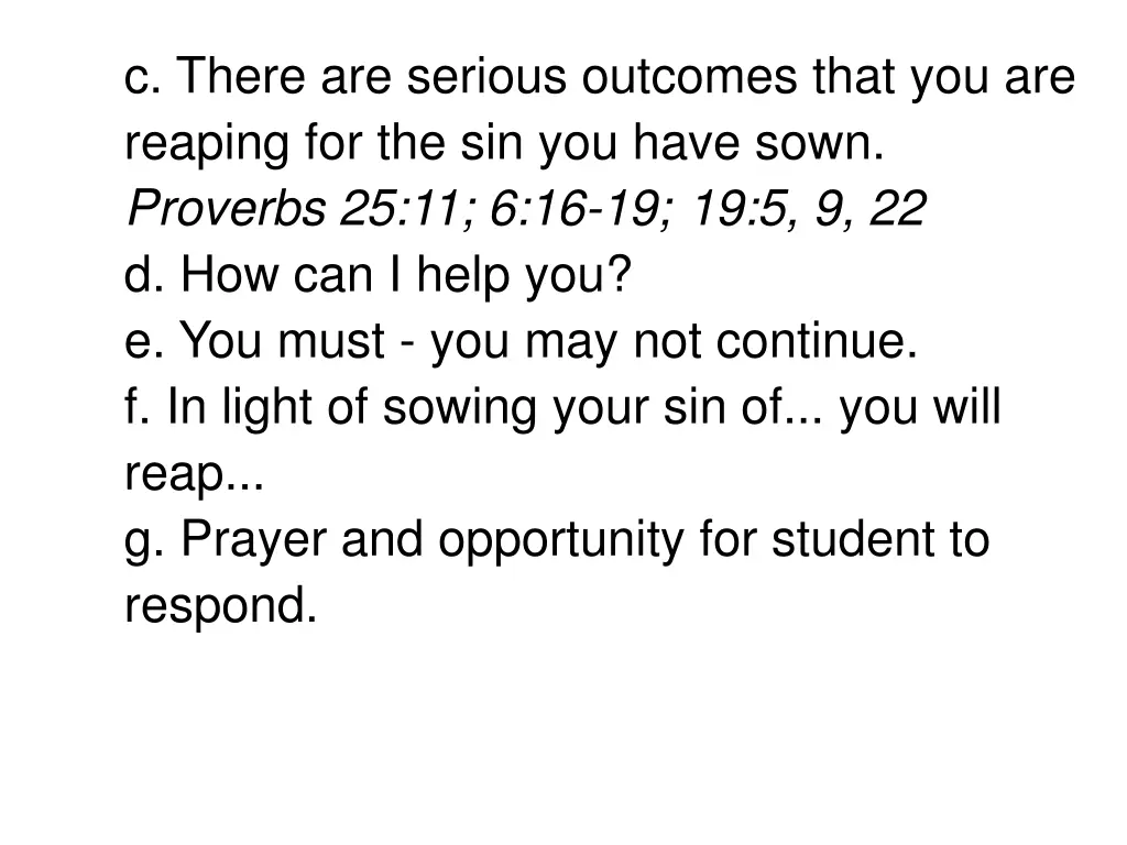 c there are serious outcomes that you are reaping