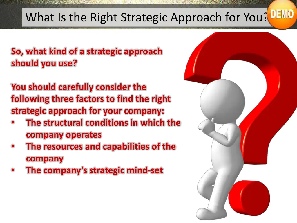 what is the right strategic approach for you