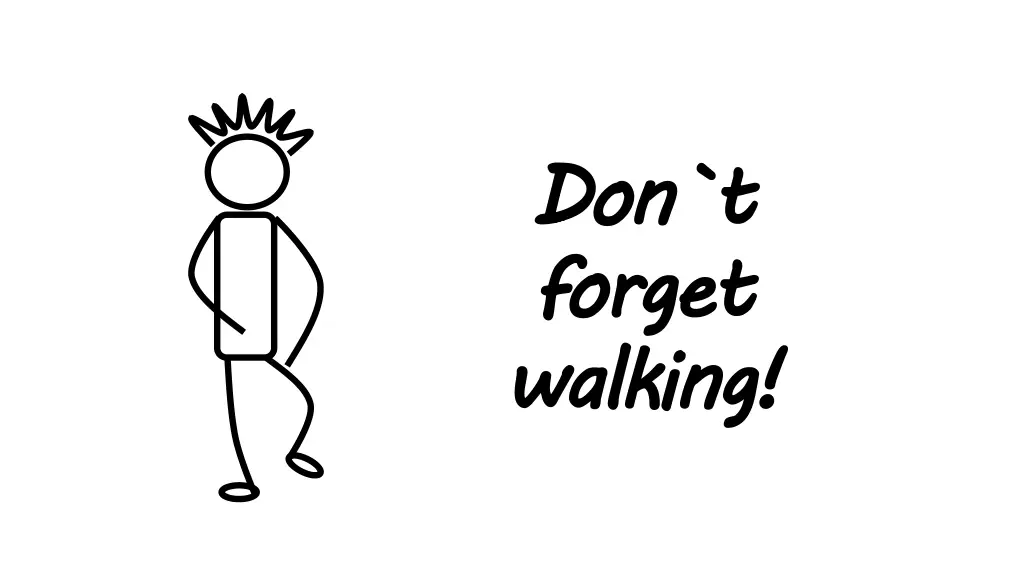 don t forget walking 1