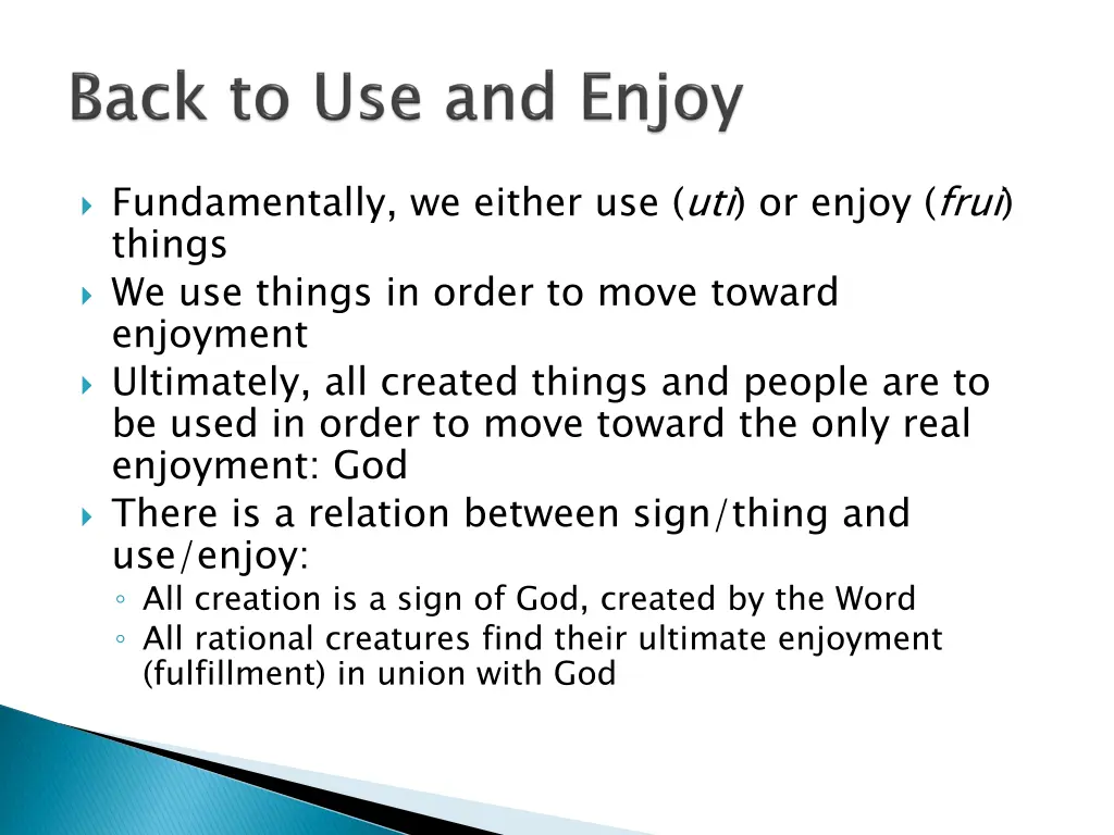 fundamentally we either use uti or enjoy frui