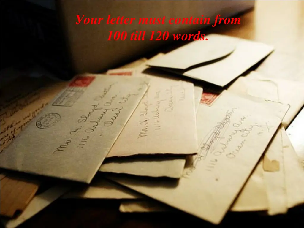 our letter must contain from 100 till 120 words