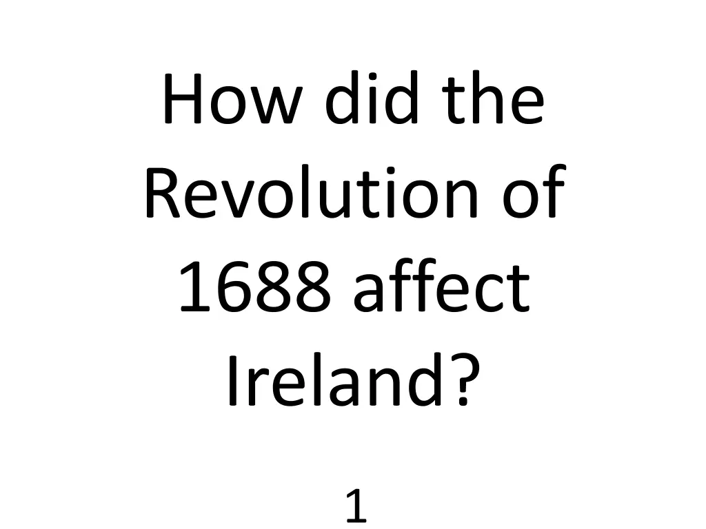 how did the revolution of 1688 affect ireland