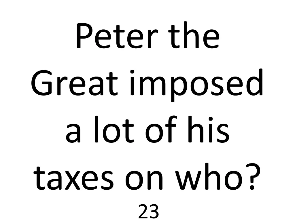 peter the great imposed a lot of his taxes on who