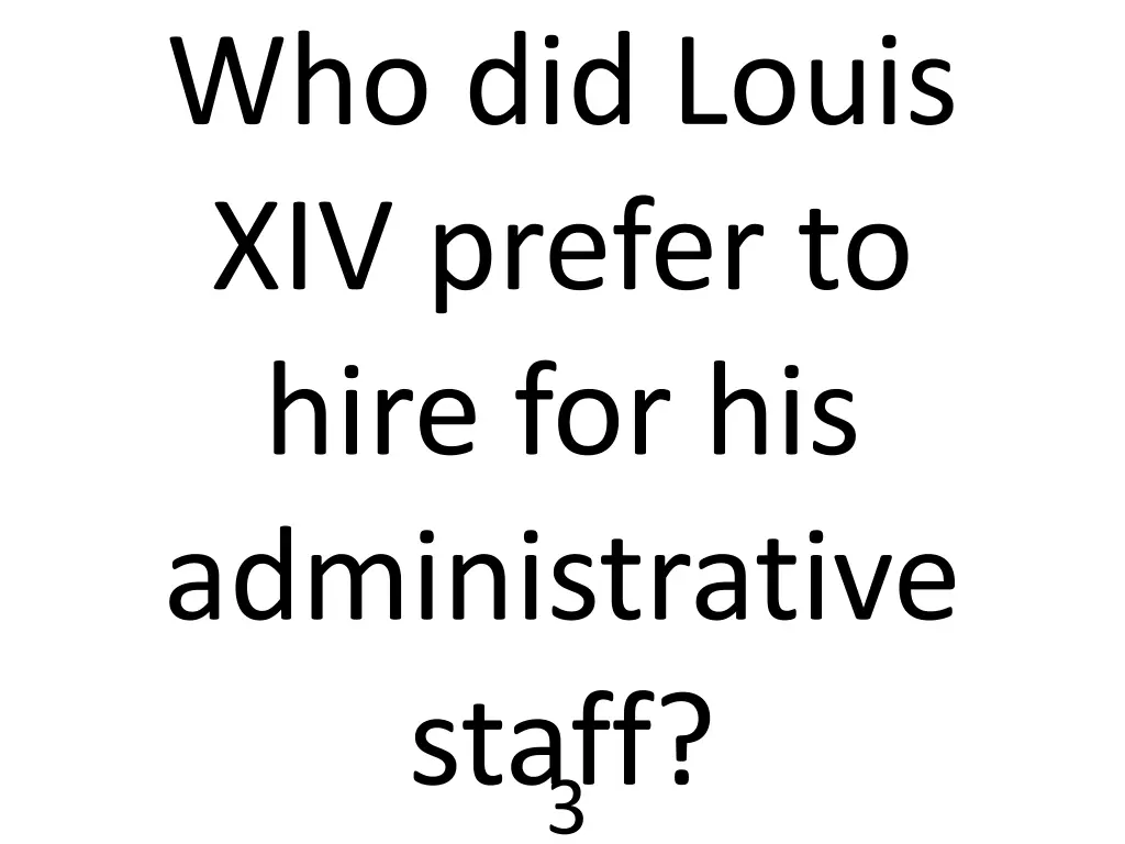 who did louis xiv prefer to hire