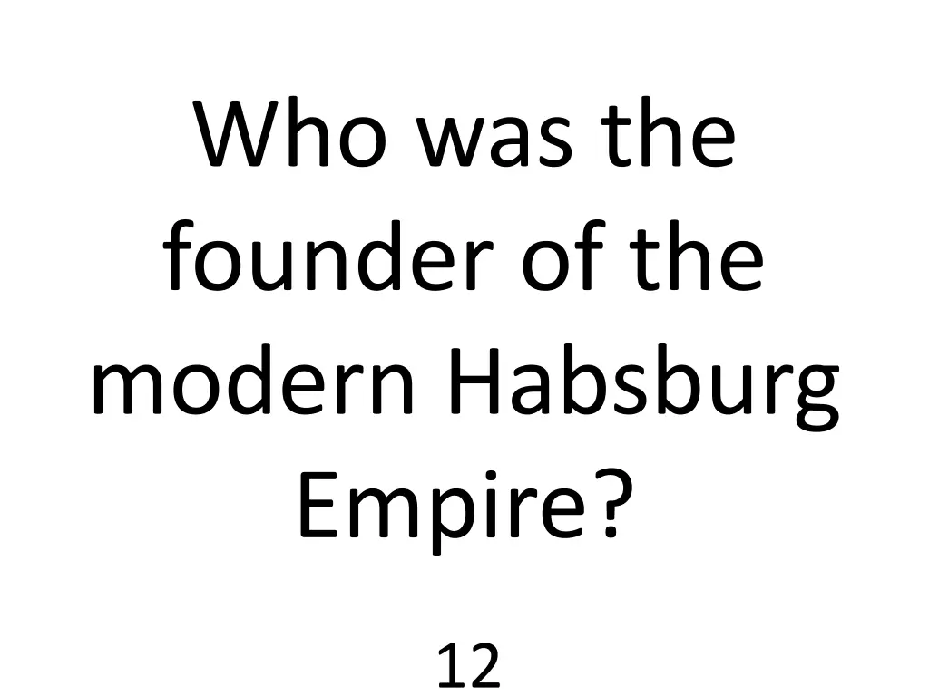 who was the founder of the modern habsburg empire