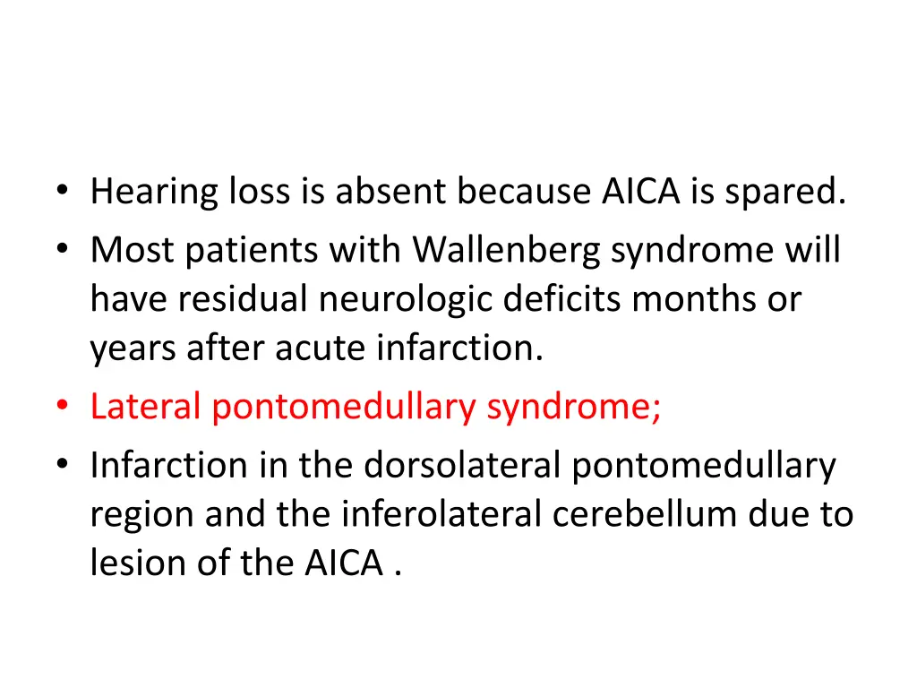 hearing loss is absent because aica is spared