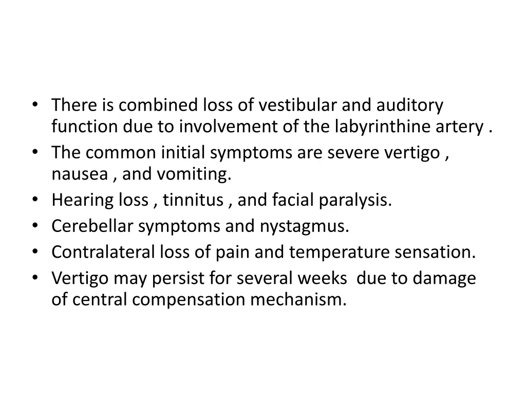 there is combined loss of vestibular and auditory