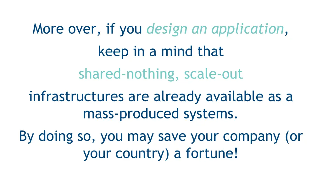 more over if you design an application keep