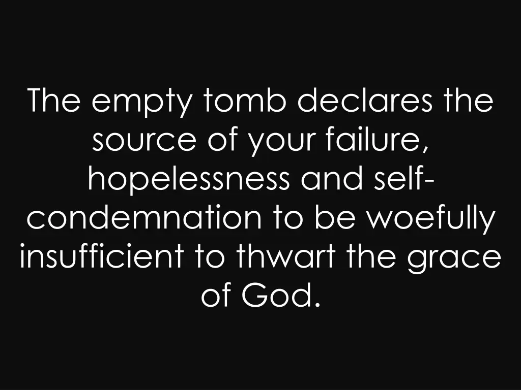 the empty tomb declares the source of your