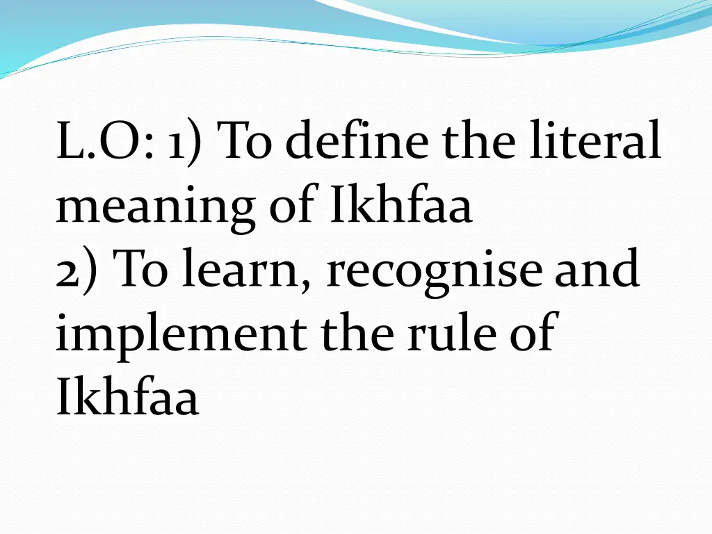 l o 1 to define the literal meaning of ikhfaa