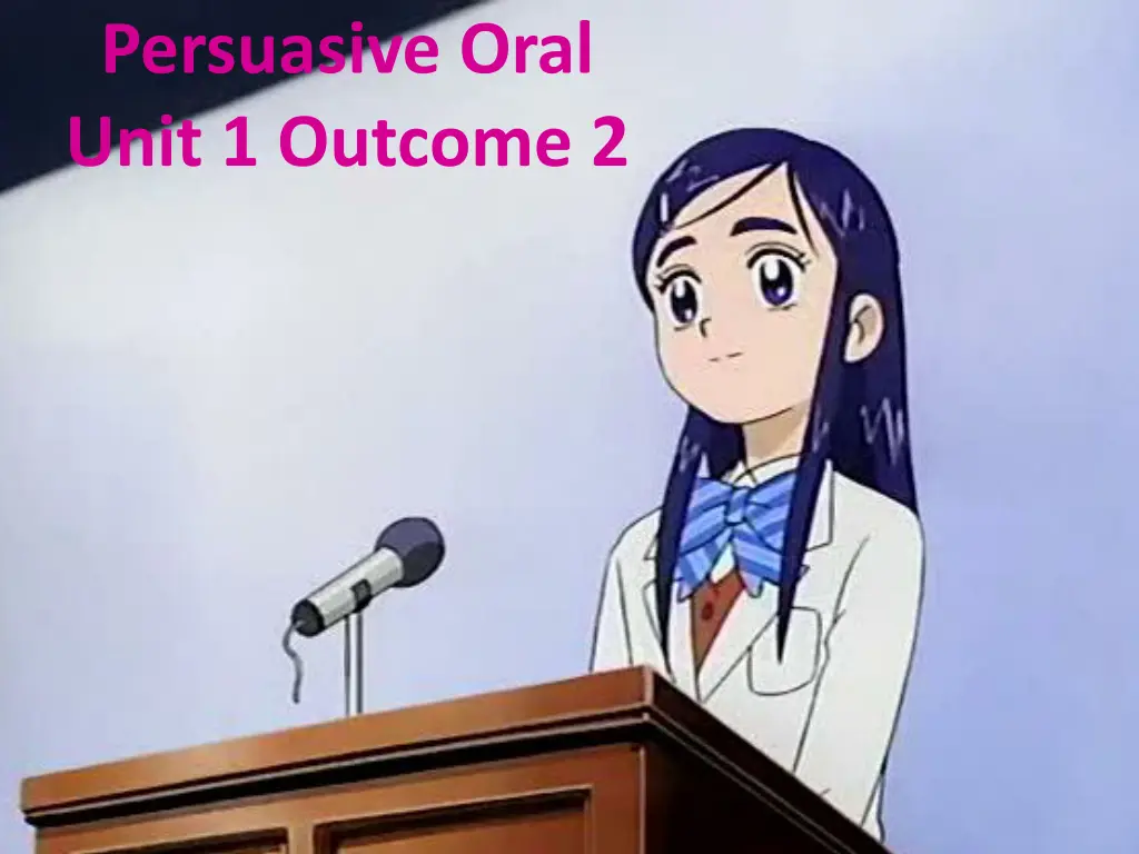 persuasive oral unit 1 outcome 2