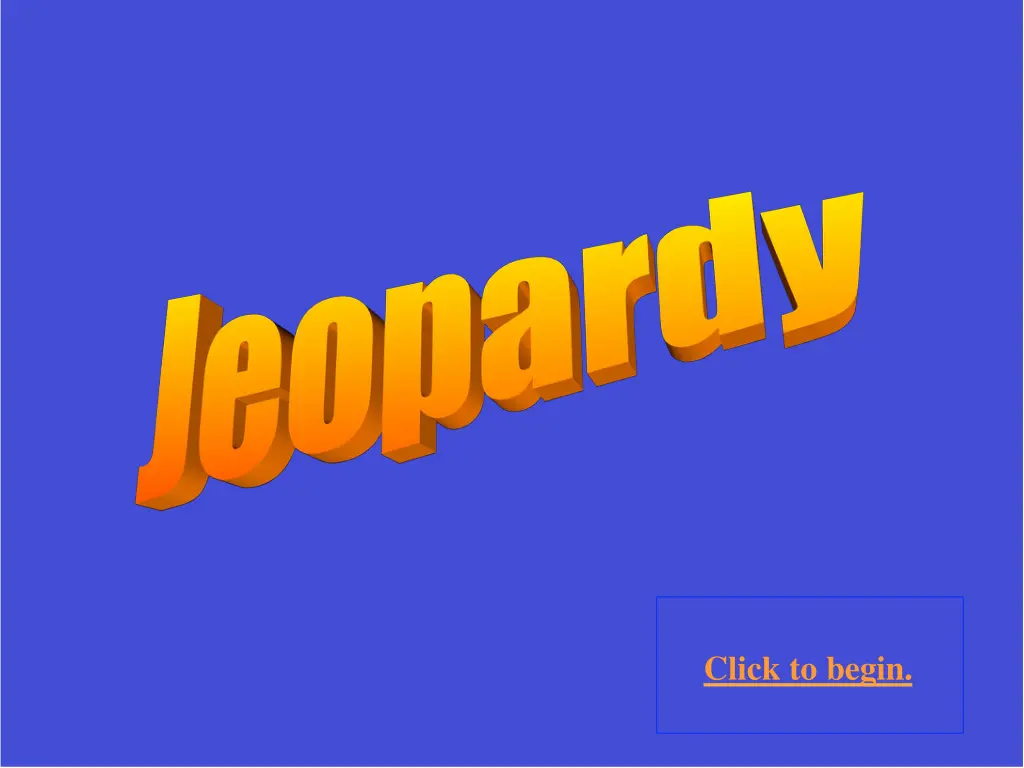 click to begin
