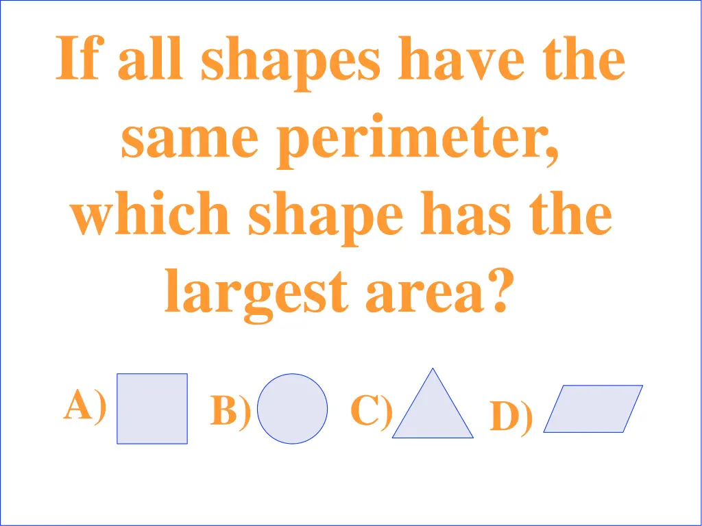 if all shapes have the same perimeter which shape