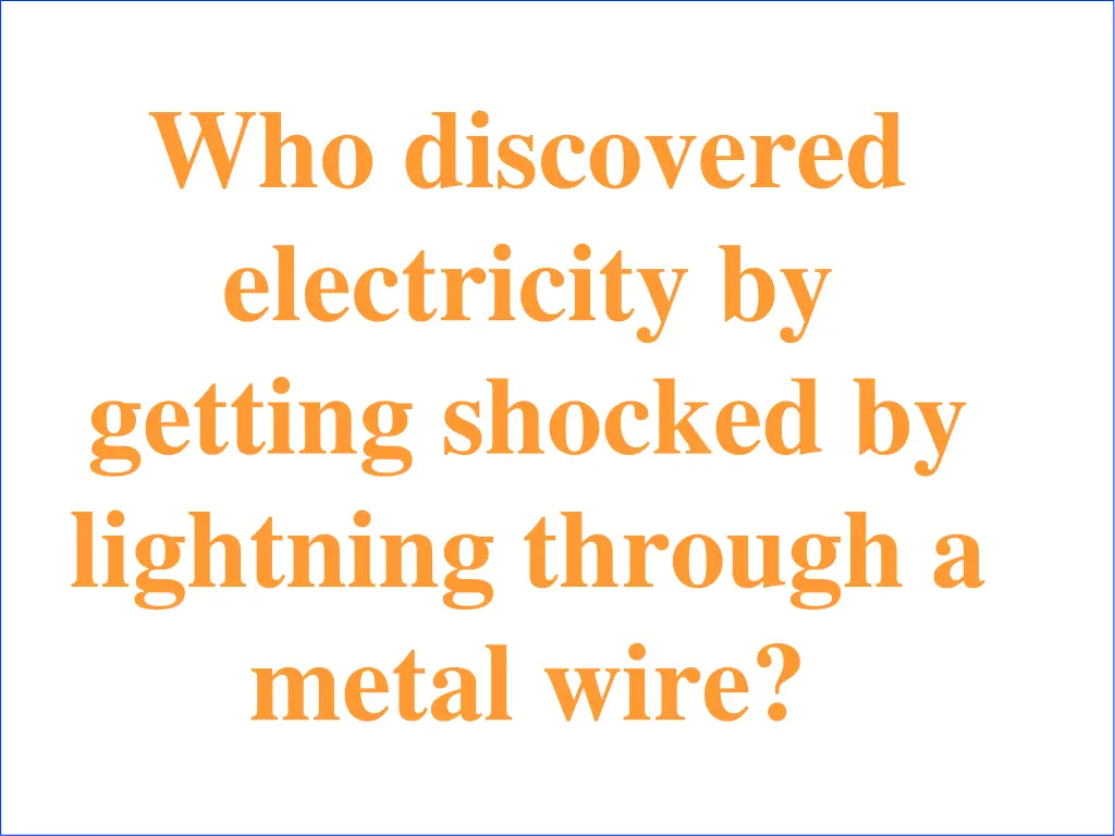 who discovered electricity by getting shocked