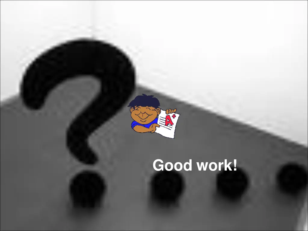 good work