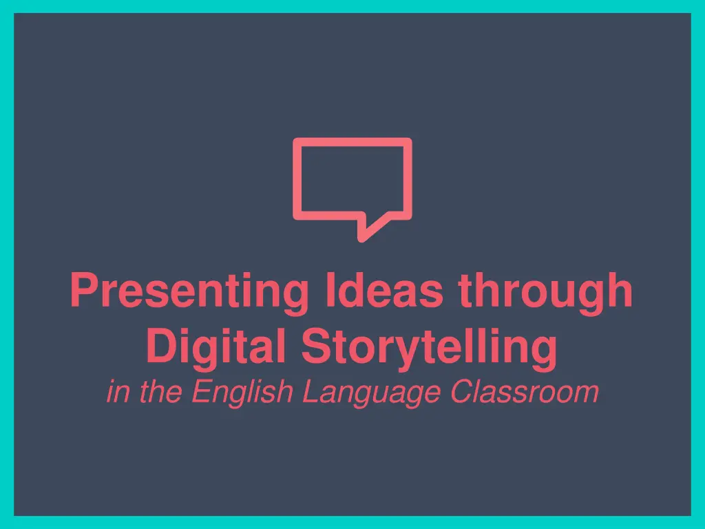 presenting ideas through digital storytelling