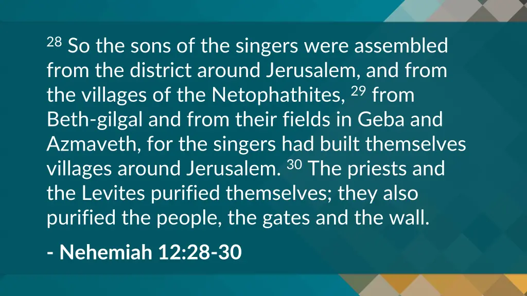 28 so the sons of the singers were assembled from