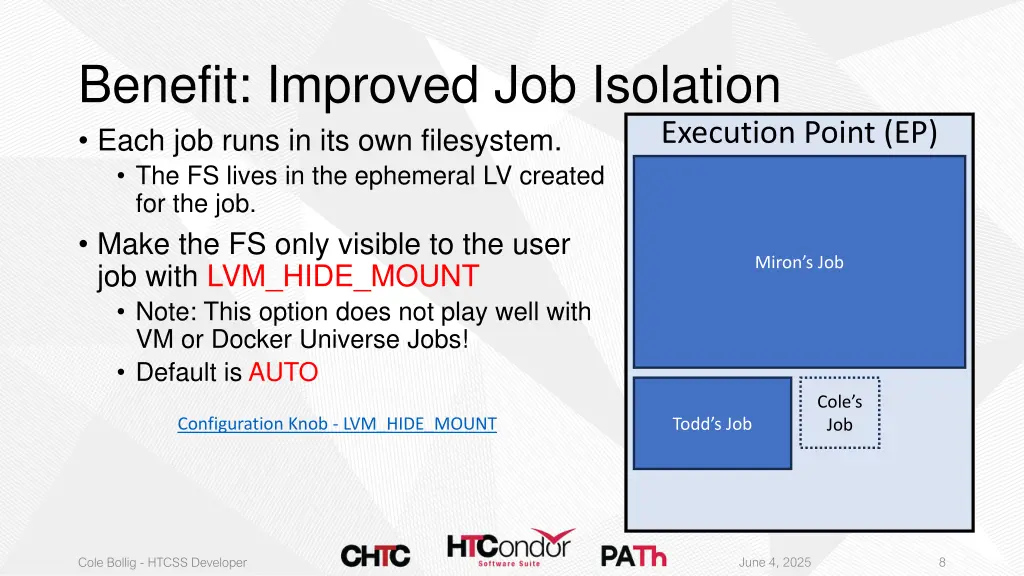 benefit improved job isolation each job runs