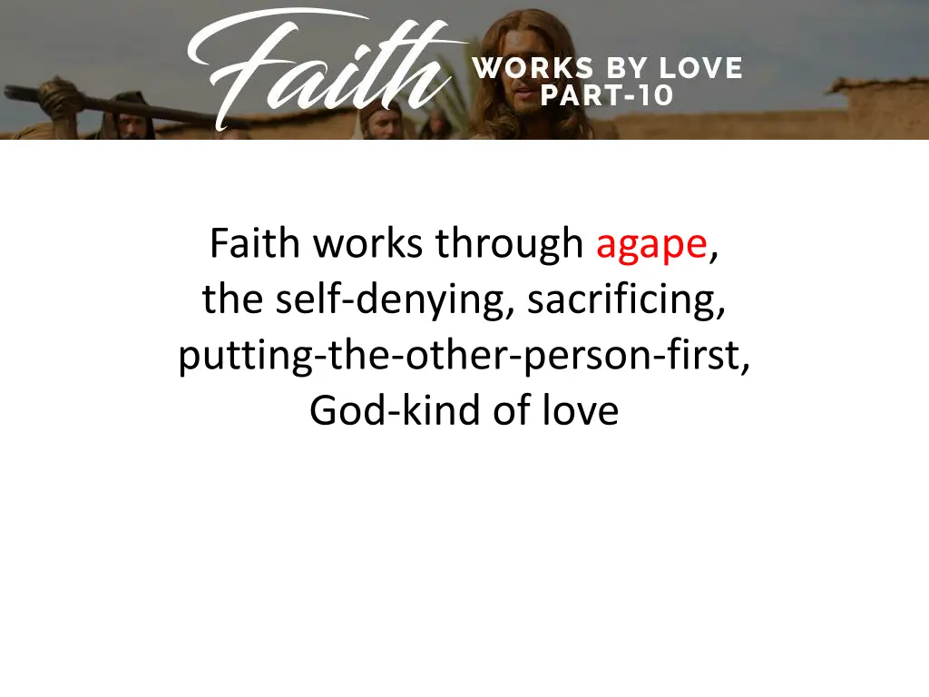 faith works through agape the self denying