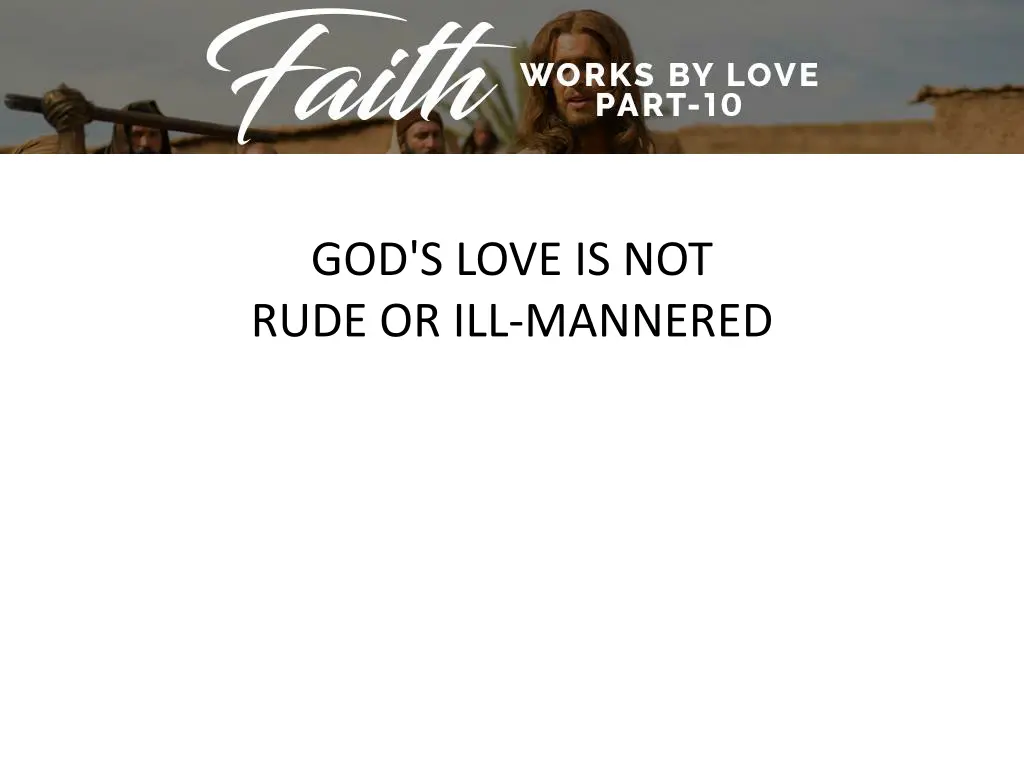 god s love is not rude or ill mannered