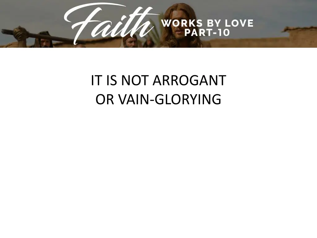 it is not arrogant or vain glorying
