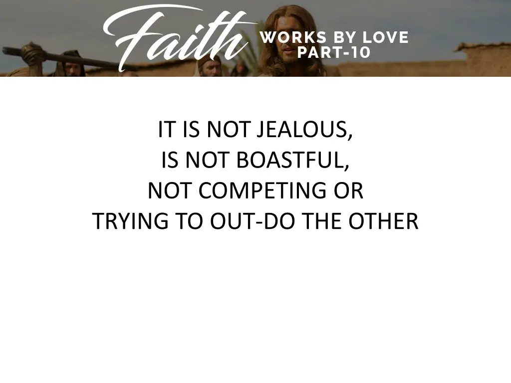 it is not jealous is not boastful not competing