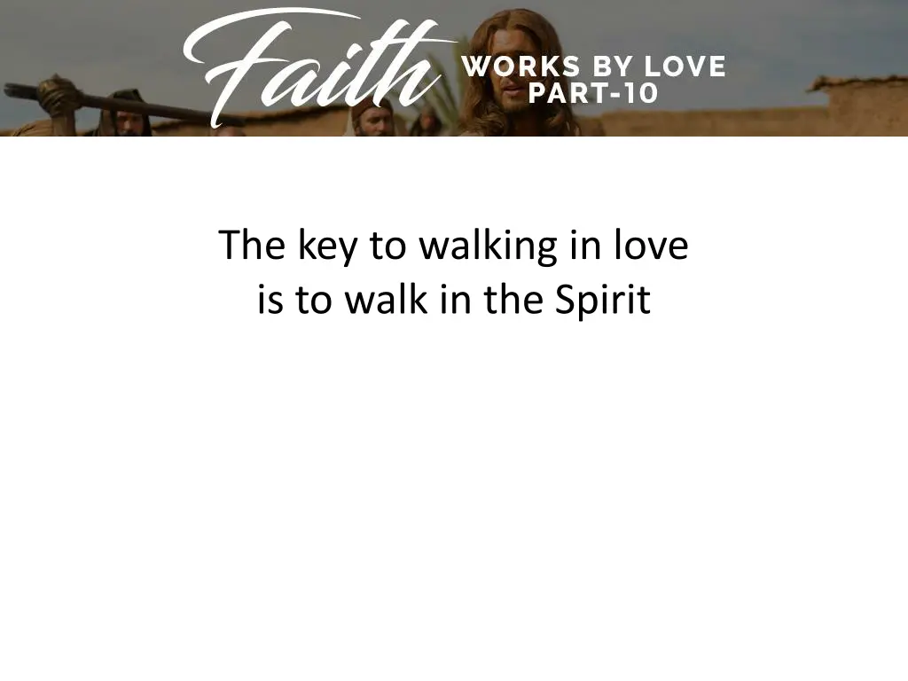 the key to walking in love is to walk
