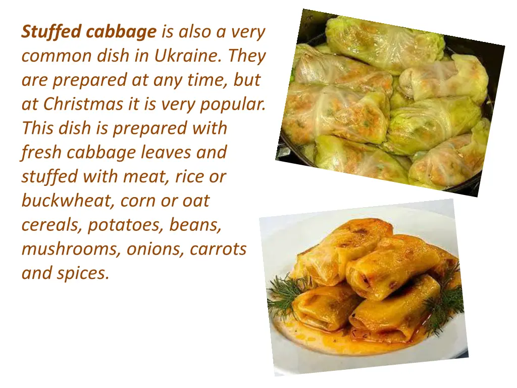stuffed cabbage is also a very common dish