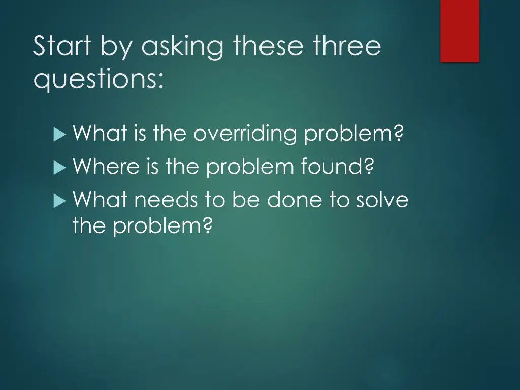 start by asking these three questions