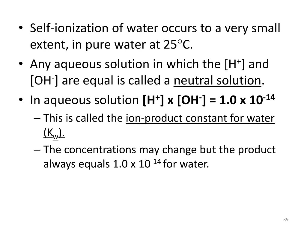 self ionization of water occurs to a very small
